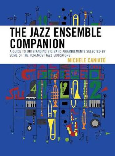 Cover image for The Jazz Ensemble Companion: A Guide to Outstanding Big Band Arrangements Selected by Some of the Foremost Jazz Educators