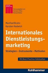 Cover image for Internationales Dienstleistungsmarketing: Strategien - Instrumente - Methoden - Best-Practice-Fallstudien