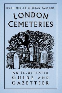 Cover image for London Cemeteries: An Illustrated Guide and Gazetteer