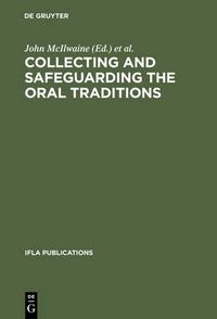 Cover image for Collecting and Safeguarding the Oral Traditions: An International Conference. Khon Kaen, Thailand, 16-19 August 1999. Organized as a Satellite Meeting of the 65th IFLA General Conference held in Bangkok, Thailand, 1999