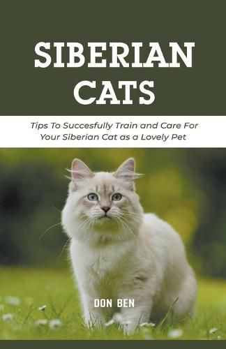 Cover image for Siberian Cats: Tips To Succesfully Train and Care For Your Siberian Cat as a Lovely Pet