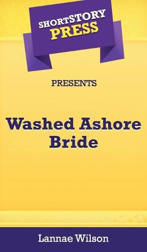 Cover image for Short Story Press Presents Washed Ashore Bride