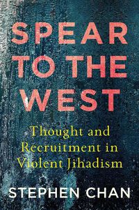 Cover image for Spear to the West: Thought and Recruitment in Violent Jihadism