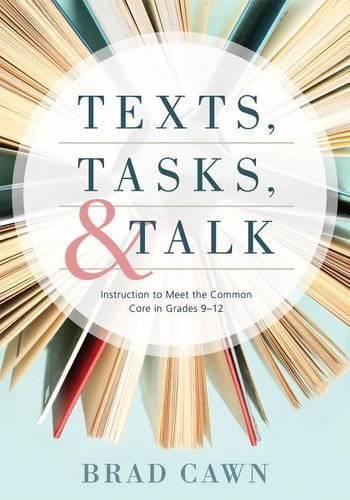 Cover image for Texts, Tasks, and Talk: Instruction to Meet the Common Core in Grades 9--12