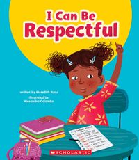 Cover image for I Can Be Respectful (Learn About: Your Best Self)