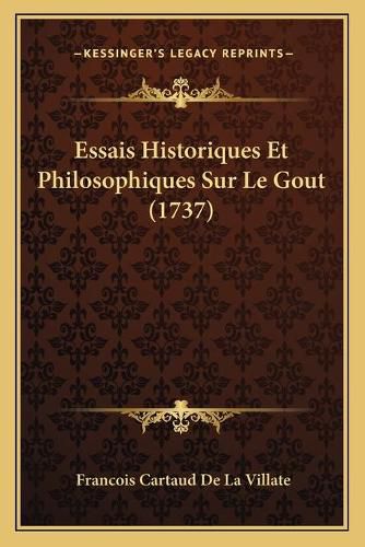 Cover image for Essais Historiques Et Philosophiques Sur Le Gout (1737)