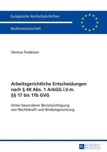 Cover image for Arbeitsgerichtliche Entscheidungen Nach  48 Abs. 1 Arbgg I.V.M.  17 Bis 17b Gvg: Unter Besonderer Beruecksichtigung Von Rechtskraft Und Bindungswirkung