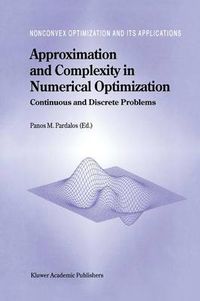 Cover image for Approximation and Complexity in Numerical Optimization: Continuous and Discrete Problems