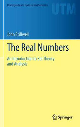 The Real Numbers: An Introduction to Set Theory and Analysis