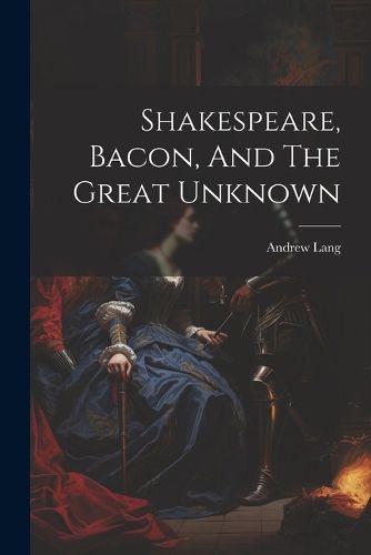 Cover image for Shakespeare, Bacon, And The Great Unknown