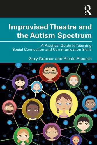 Cover image for Improvised Theatre and the Autism Spectrum: A Practical Guide to Teaching Social Connection and Communication Skills