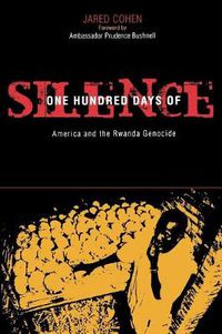 Cover image for One Hundred Days of Silence: America and the Rwanda Genocide