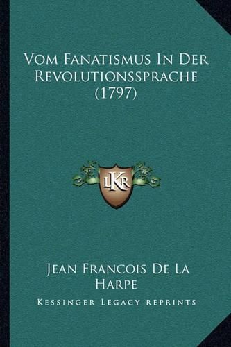 Vom Fanatismus in Der Revolutionssprache (1797)