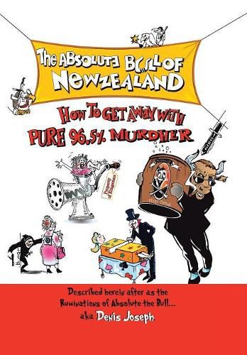 Cover image for The Absolute Bull of New Zealand: How to Get Away with Pure 96.5% Murdher