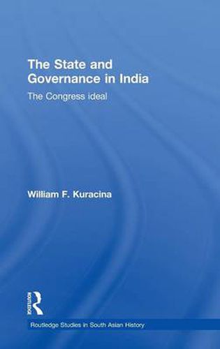 Cover image for The State and Governance in India: The Congress Ideal