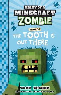 Cover image for The Tooth is out There (Diary of a Minecraft Zombie, Book 38)