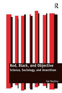 Cover image for Red, Black, and Objective: Science, Sociology, and Anarchism