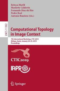 Cover image for Computational Topology in Image Context: 7th International Workshop, CTIC 2019, Malaga, Spain, January 24-25, 2019, Proceedings