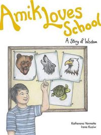 Cover image for Amik Loves School: A Story of Wisdom Volume 7
