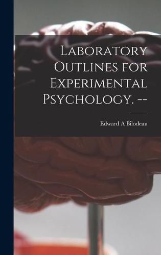 Cover image for Laboratory Outlines for Experimental Psychology. --