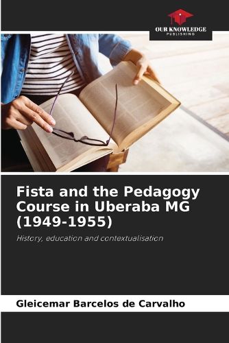 Cover image for Fista and the Pedagogy Course in Uberaba MG (1949-1955)