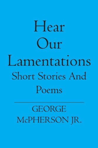 Cover image for Hear Our Lamentations: Short Stories And Poems