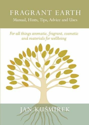 Fragrant Earth: Manual, Hints, Tips, Advice and Uses