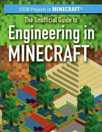 Cover image for The Unofficial Guide to Engineering in Minecraft(r)