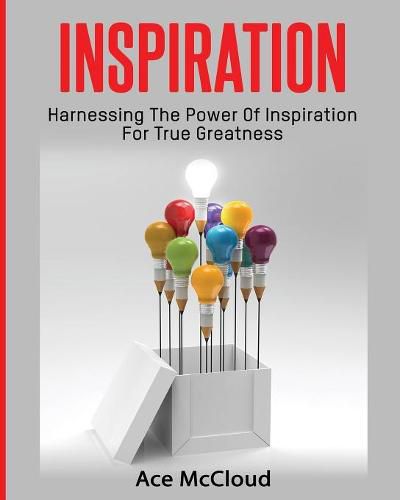 Cover image for Inspiration: Harnessing The Power Of Inspiration For True Greatness