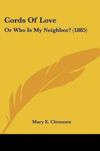 Cords of Love: Or Who Is My Neighbor? (1885)