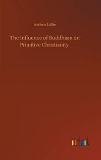 Cover image for The Influence of Buddhism on Primitive Christianity