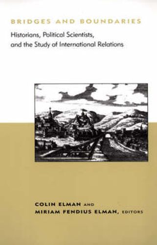 Cover image for Bridges and Boundaries: Historians, Political Scientists and the Study of International Relations