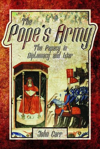 Cover image for The Pope's Army: The Papacy in Diplomacy and War