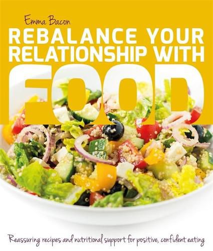 Cover image for Rebalance Your Relationship with Food: Reassuring Recipes and Nutritional Support for Positive, Confident Eating