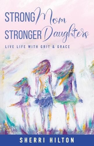 Cover image for Strong Mom Stronger Daughters