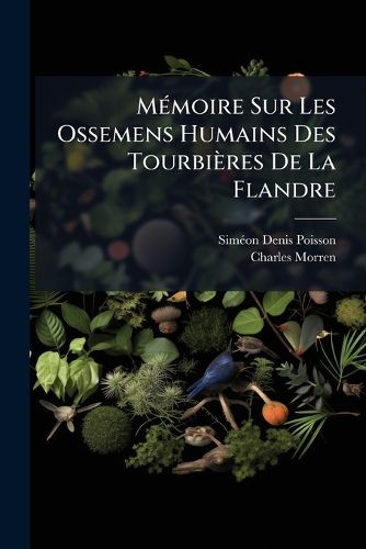 Cover image for Memoire Sur Les Ossemens Humains Des Tourbieres de La Flandre