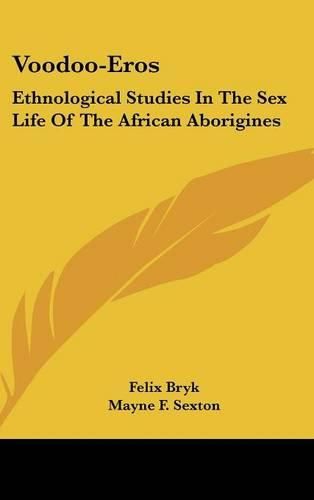 Cover image for Voodoo-Eros: Ethnological Studies in the Sex Life of the African Aborigines