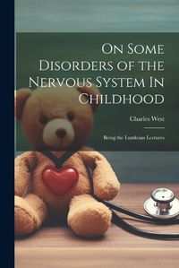 Cover image for On Some Disorders of the Nervous System In Childhood