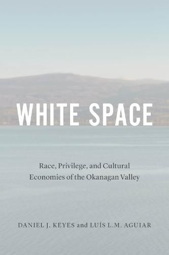 White Space: Race, Privilege, and Cultural Economies of the Okanagan Valley