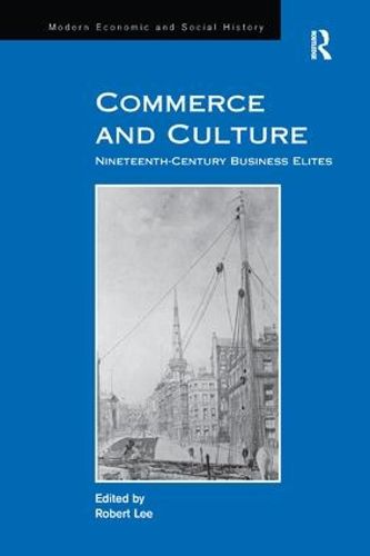 Cover image for Commerce and Culture: Nineteenth-Century Business Elites