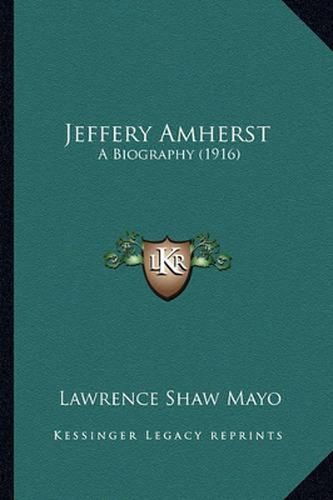 Jeffery Amherst Jeffery Amherst: A Biography (1916) a Biography (1916)