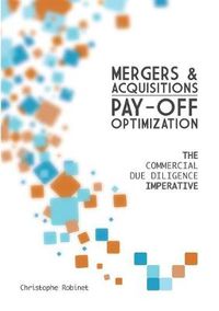 Cover image for Mergers & Acquisitions Pay-off Optimization: The Commercial Due Diligence Imperative