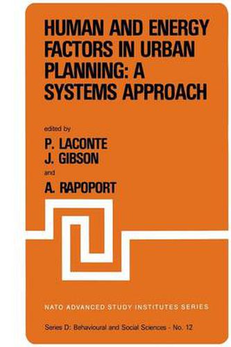 Cover image for Human and Energy Factors in Urban Planning: A Systems Approach: Proceedings of the NATO Advanced Study Institute on  Factors Influencing Urban Design  Louvain-la-Neuve, Belgium, July 2-13, 1979