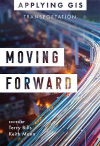 Cover image for Moving Forward: GIS for Transportation