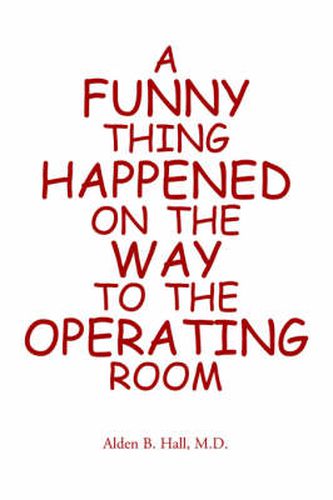 Cover image for A Funny Thing Happened on the Way to the Operating Room