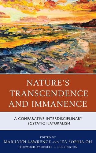 Nature's Transcendence and Immanence: A Comparative Interdisciplinary Ecstatic Naturalism