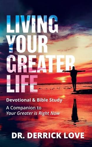 Cover image for Living Your Greater Life Devotional & Bible Study: A Companion To Your Greater Is Right Now