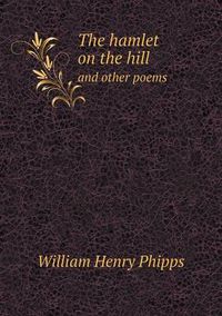 Cover image for The hamlet on the hill and other poems