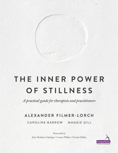 The Inner Power of Stillness: A practical guide for therapists and practitioners