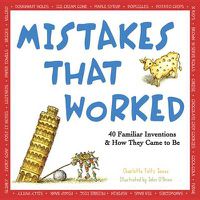 Cover image for Mistakes That Worked: 40 Familiar Inventions & How They Came to Be